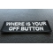 Where your Off Button Patch Where your Off Button Funny Iron on Patch diagonal view