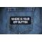 Where your Off Button Patch Where your Off Button Funny Iron on Patch shown on jeans