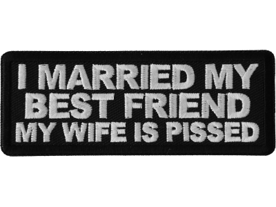 I Married my Best Friend My Wife is Pissed Patch