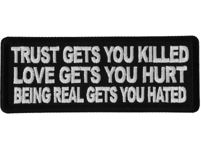 Trust Gets You Killed Love Gets you Hurt Being Real gets you Hated Patch