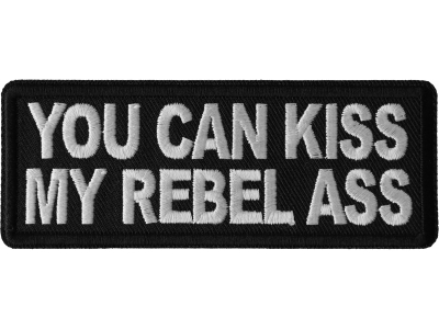 You Can Kiss My Rebel Ass Patch