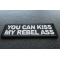 You Can Kiss My Rebel Ass Patch You Can Kiss My Rebel Ass Patch diagonal view