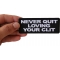 Never Quit Loving Your Clit Patch Never Quit Loving Your Clit Funny Iron on Patch shown on hand for size comparison