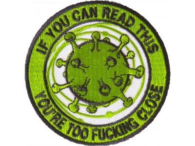 If you can read this You are too fucking close Corona Virus Patch