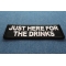 Just here for the Drinks Patch Just here for the Drinks Funny Iron on Patch diagonal view