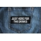 Just here for the Drinks Patch Just here for the Drinks Funny Iron on Patch shown on jeans