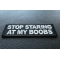 Stop Staring at my Boobs Iron on Patch Stop Staring at my Boobs Patch diagonal view