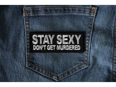 Stay Sext Don't Get Murdered Iron on Patch