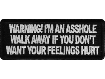 Warning I'm an asshole walk away if you don't want your feelings hurt patch