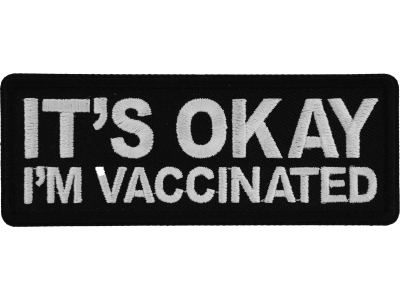 It's Okay I'm Vaccinated Patch