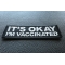 It's Okay I'm Vaccinated Patch It's Okay I'm Vaccinated Patch diagonal view