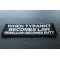 When Tyranny Becomes Law Rebellion Becomes Duty Patch When Tyranny Becomes Law Rebellion Becomes Duty Patch diagonal view
