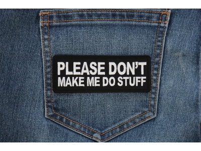 Please Don't Make me Do Stuff Patch