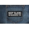 Keep Talking I'm diagnosing you Patch Keep Talking I'm diagnosing you Funny Iron on Patch shown on jeans