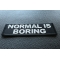 Normal is Boring Patch Normal is Boring Funny Iron on Patch diagonal view