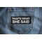 That's What She Said Patch That's What She Said Funny Iron on Patch shown on jeans