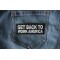Get Back to Work America Patch Get Back to Work America Patch shown on jeans