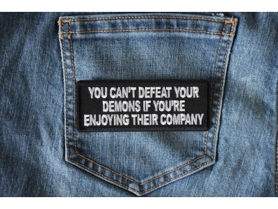 You Can't Defeat Your Demons If You're Enjoying Their Company Patch