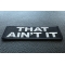 That Ain't It Patch That Ain't It Patch diagonal view