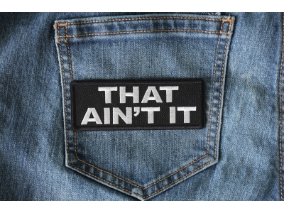 That Ain't It Patch