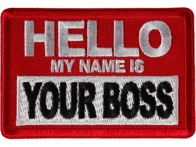 Hello My Name is Your Boss Patch