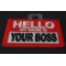 Hello My Name is Your Boss Patch Hello My Name is Your Boss Funny Iron on Patch diagonal view