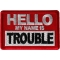 Hello My Name is Trouble Funny Iron on Patch