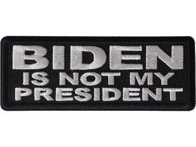 Biden is Not My President Patch