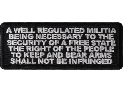 A Well Regulated Militia Being Necessary to the Security of a Free State The Right of The People to Keep and Bear Arms Shall not Be Infringed 2nd Amendment Oath Patch