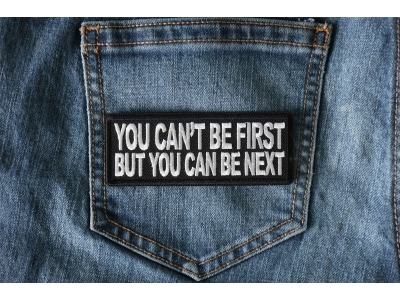 No You Can't Be First But You can be Next Patch