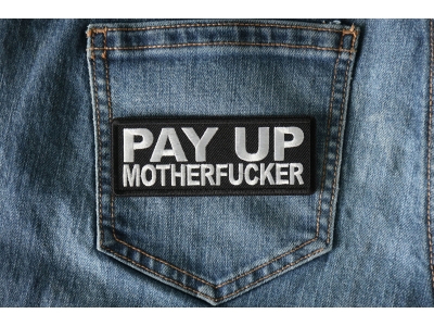 Pay Up Motherfucker Patch