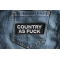 Country As Fuck Funny Iron on Patch shown on jeans