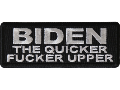 Biden The Quicker Fucker Upper Patch