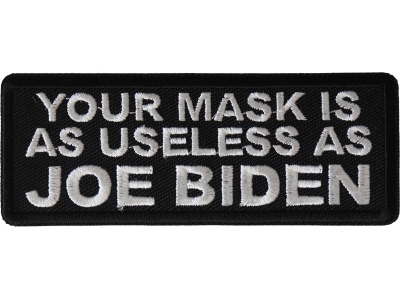 Your Mask is as Useless As Joe Biden Patch