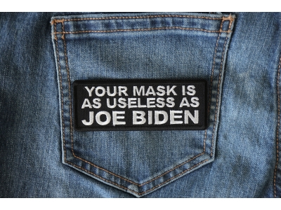Your Mask is as Useless As Joe Biden Patch