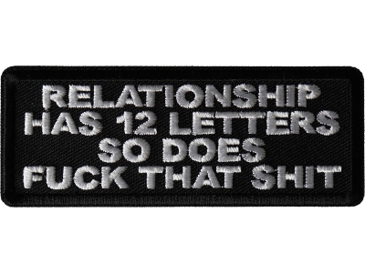 Relationship Has 12 Letters So Does Fuck That Shit Patch
