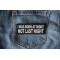 I was born at night Not Last Night Patch I was born at night Not Last Night Patch shown on jeans