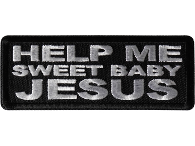 Help me Sweet Baby Jesus Patch