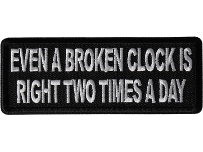 Even a Broken Clock is Right Two Times a Day Patch