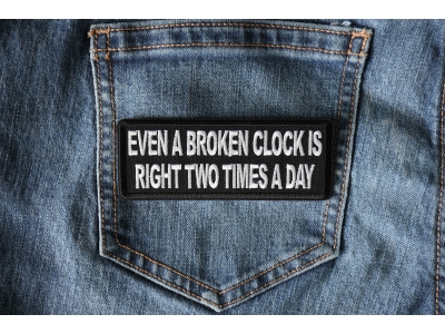 Even a Broken Clock is Right Two Times a Day Patch