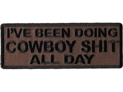 I've Been Doing Cowboy Shit All Day Patch