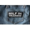 Milf in Training Patch Milf in Training Funny Ladies Patch shown on jeans