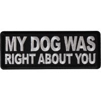 My Dog Was Right About You Patch