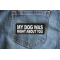 My Dog Was Right About You Patch My Dog Was Right About You Patch shown on jeans