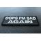 Opps I'm Sad Again Patch Opps I'm Sad Again Patch diagonal view