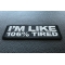 I'm Like 106% Tired Patch I'm Like 106% Tired Funny Patch diagonal view