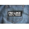 I'm Like 106% Tired Patch I'm Like 106% Tired Funny Patch shown on jeans