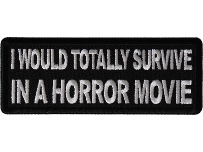 I Would Totally Survive in a Horror Movie Patch