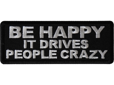 Be Happy it Drives People Crazy Patch