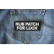 Rub Patch For Luck Patch shown on jeans